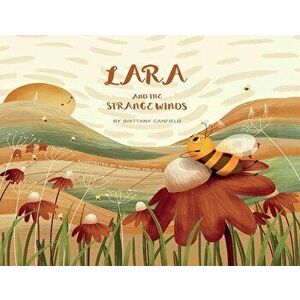 Lara and the Strange Winds, Paperback - Brittany Canfield imagine
