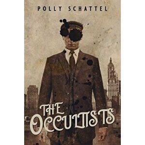 The Occultists, Paperback - Polly Schattel imagine