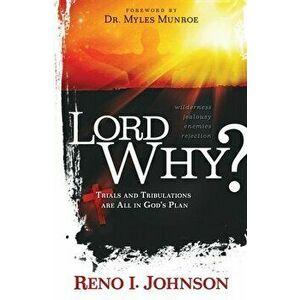 Lord Why?: Trials And Tribulations Are All In God's Plan, Paperback - I. Johnson imagine