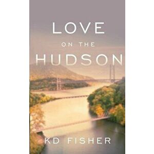 Love on the Hudson, Paperback - K. D. Fisher imagine