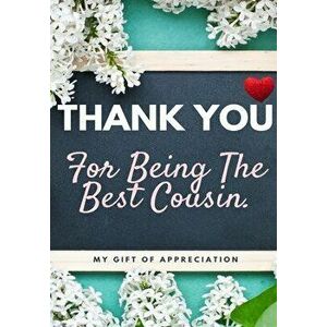 Thank You For Being The Best Cousin: My Gift Of Appreciation: Full Color Gift Book - Prompted Questions - 6.61 x 9.61 inch - The Life Graduate Publish imagine