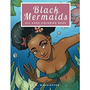 Black Mermaids: All Ages Coloring Book, Paperback - A. C. Washington imagine