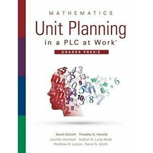 Mathematics Unit Planning in a Plc at Work(r), Grades Prek-2: (a Plc at Work Guide to Planning Mathematics Units for Prek-2 Classrooms) - Sarah Schuhl imagine