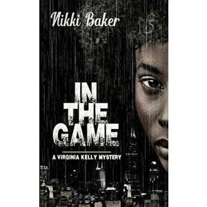 In The Game, Paperback - Nikki Baker imagine