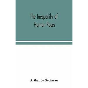 The inequality of human races, Paperback - Arthur De Gobineau imagine
