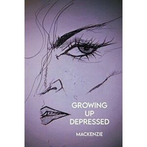 Growing Up Depressed, Paperback - *** imagine