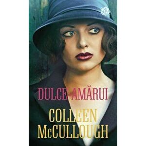 Dulce-amarui - Colleen McCullough imagine