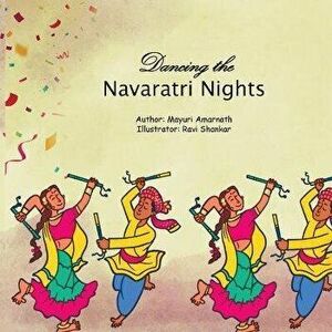 Dancing the Navaratri Nights, Paperback - Mayuri Amarnath imagine
