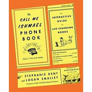 The Call Me Ishmael Phone Book: An Interactive Guide to Life-Changing Books, Paperback - Logan Smalley imagine