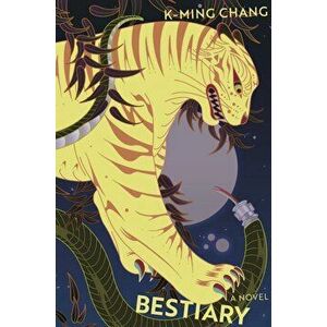 Bestiary - K-Ming Chang imagine