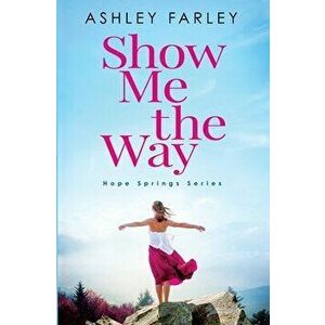 Show Me the Way, Paperback - Ashley Farley imagine
