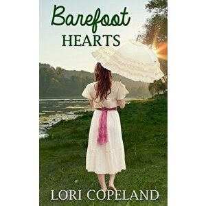 Barefoot Hearts, Paperback - Lori Copeland imagine