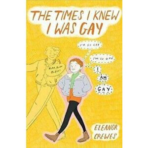 The Times I Knew I Was Gay, Hardcover - Eleanor Crewes imagine