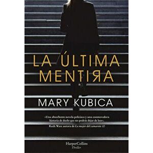 La Última Mentira (Every Last Lie - Spanish Edition), Paperback - Mary Kubica imagine