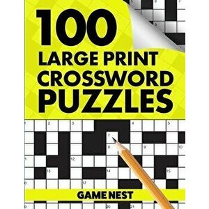 100 Large Print Crossword Puzzles: Puzzle Book for Adults, Paperback - Game Nest imagine