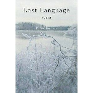 Lost Language, Paperback - Faith Shearin imagine
