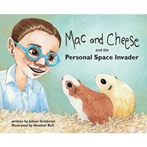 Mac and Cheese and the Personal Space Invader, Hardcover - Jolene Gutiérrez imagine