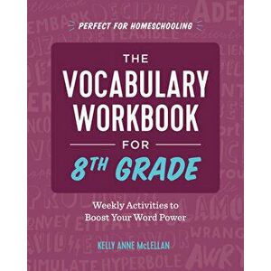 The Vocabulary Workbook for 8th Grade: Weekly Activities to Boost Your Word Power, Paperback - Kelly Anne McLellan imagine