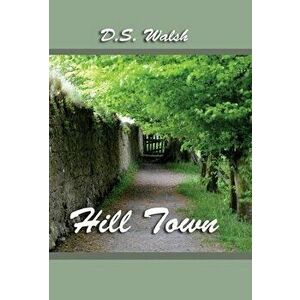 Hill Town, Hardcover - D. S. Walsh imagine