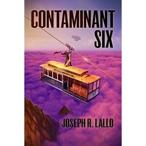 Contaminant Six, Paperback - Joseph R. Lallo imagine
