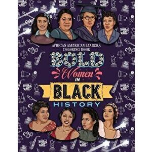 Bold Women in Black History: African American Leaders Coloring Book for Girls, Boys and Their Parents, Paperback - Jada Little imagine