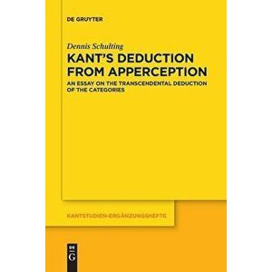 Kant's Deduction From Apperception, Paperback - Dennis Schulting imagine