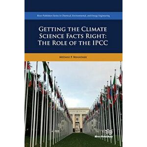 Getting the Climate Science Facts Right - The Role of the Ipcc, Hardcover - Medani P. Bhandari imagine