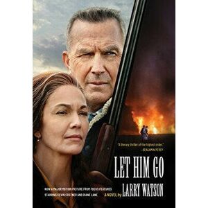 Let Him Go (Movie Tie-In Edition), Paperback - Larry Watson imagine