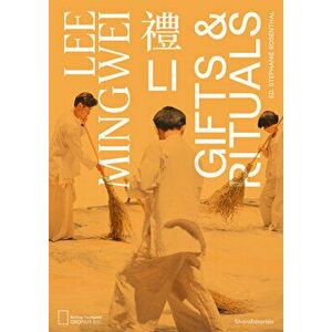Lee Mingwei: Li, Gifts and Rituals, Paperback - Lee Mingwei imagine