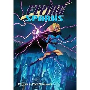 Flying Sparks Volume 4: Play No Games, Paperback - Jon Del Arroz imagine