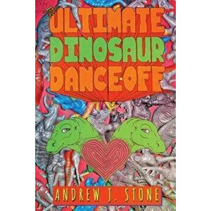 The Ultimate Dinosaur Dance-Off, Paperback - Andrew J. Stone imagine
