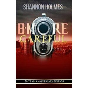 B-More Careful, Paperback - Shannon Holmes imagine