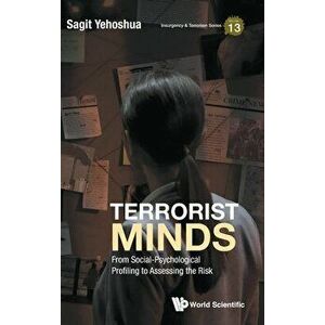 Terrorist Minds: From Social-Psychological Profiling to Assessing the Risk, Hardcover - Sagit Yehoshua imagine