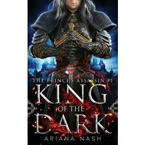 King of the Dark, Paperback - Ariana Nash imagine