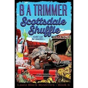 Scottsdale Shuffle: a fun, romantic, thrilling, adventure..., Paperback - B. a. Trimmer imagine