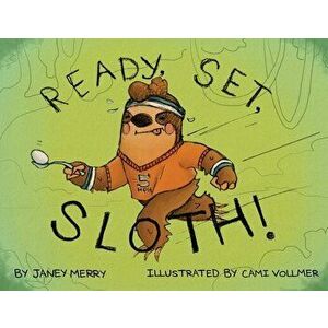 Ready, Set, Sloth!, Paperback - Janey Merry imagine