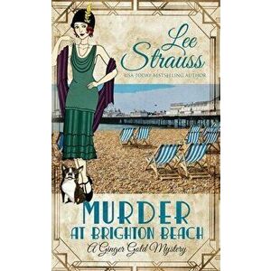 Murder at Brighton Beach: a cozy historical 1920s mystery, Paperback - Lee Strauss imagine