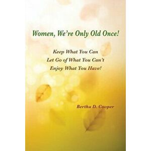 Women, We're Only Old Once, Paperback - Bertha D. Cooper imagine