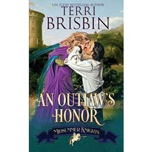 An Outlaw's Honor - A Midsummer Knights Romance: A Midsummer Knights Romance, Paperback - Terri Brisbin imagine