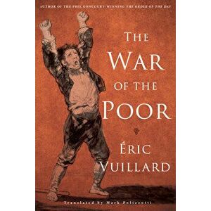 The War of the Poor, Hardcover - Eric Vuillard imagine