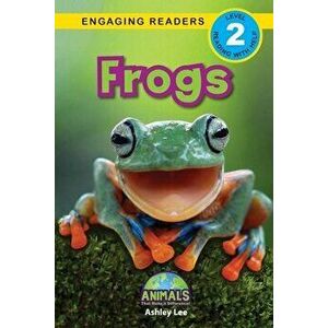 Frogs: Animals That Make a Difference! (Engaging Readers, Level 2), Paperback - Ashley Lee imagine