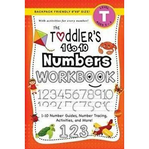 The Toddler's 1 to 10 Numbers Workbook: (Ages 3-4) 1-10 Number Guides, Number Tracing, Activities, and More! (Backpack Friendly 6x9 Size) - Lauren Dic imagine