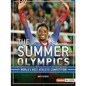 The Summer Olympics: World's Best Athletic Competition, Paperback - Matt Scheff imagine