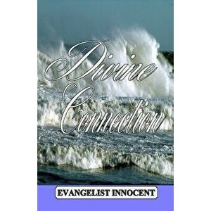 Divine Connection: He will teach you all things, and bring to your remembrance all things that Jesus said., Paperback - Evangelist Innocent imagine