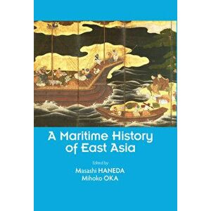 A Maritime History of East Asia, Paperback - Masashi Haneda imagine