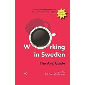 Working in Sweden: The A-Z Guide, Paperback - Sofi Tegsveden Deveaux imagine