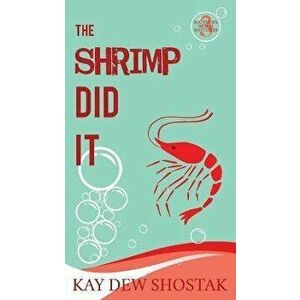 The Shrimp Did It, Paperback - Kay Dew Shostak imagine