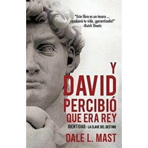 Y David Percibió Que Era Rey, Paperback - Dale L. Mast imagine