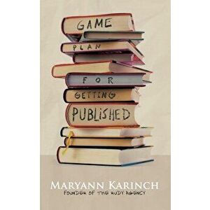 Game Plan for Getting Published, Paperback - Maryann Karinch imagine