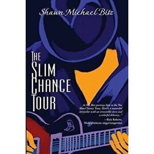 The Slim Chance Tour: Stories in the Key of G-Whiz, Paperback - Shawn Michael Bitz imagine